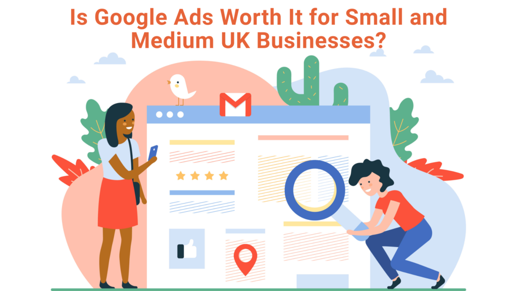 Is Google Ads Worth It for Small and Medium UK
