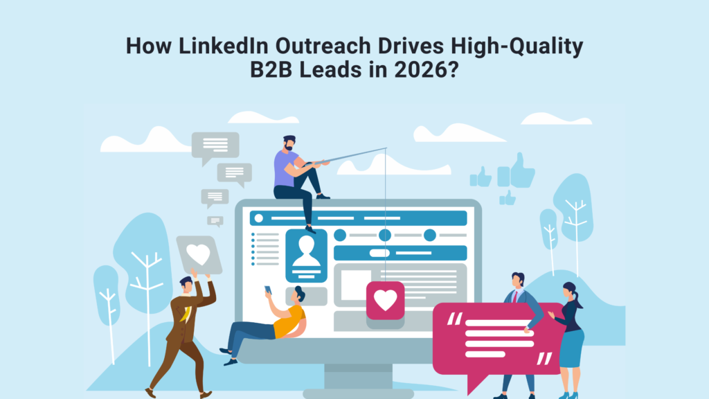 How LinkedIn Outreach Drives High-Quality B2B Leads in 2026
