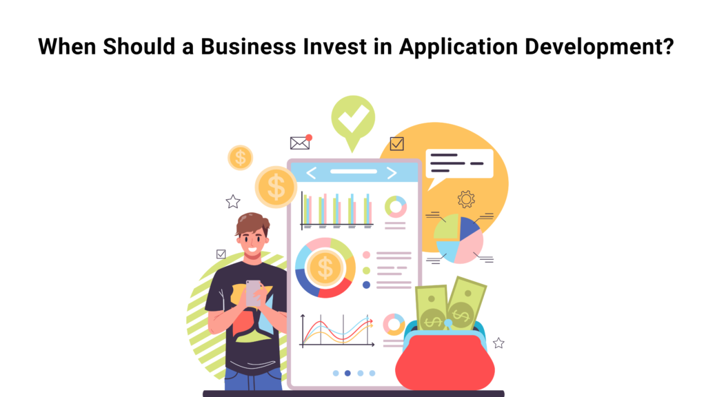 When Should a Business Invest in Application Development?